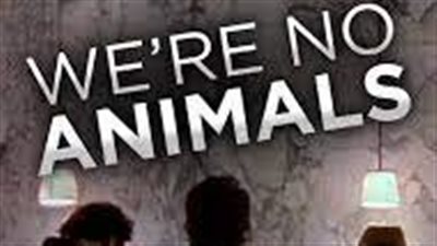 قصة فيلم We Are Not Animals