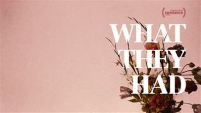 قصة فيلم What They Had