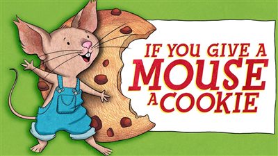 قصة مسلسل If You Give a Mouse a Cookie
